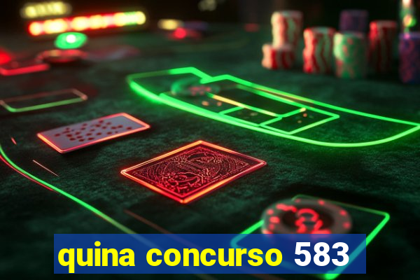 quina concurso 583